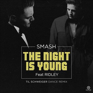 Smash, Ridley, Til Schweiger  The Night Is Young (Til Schweiger Dance Remix)