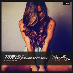 Diskotronique  B Good 2 Me / Elevate / Body Rock