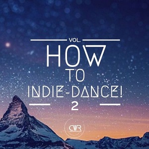 VA  How To Indie-Dance!, Vol. 2 (2016)