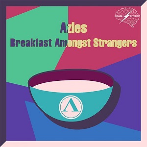 Azles  Breakfast Amongst Strangers