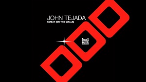 John Tejada  Sweat (On The Walls)