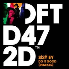 S&#237;s&#253; Ey  Do It Good (Remixes) [DFTD472D2]