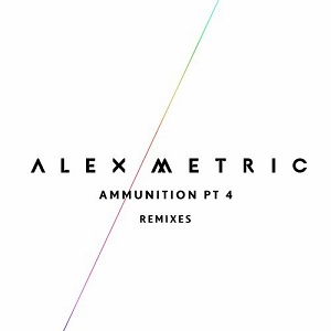 Alex Metric  Ammunition pt.4 Remixes