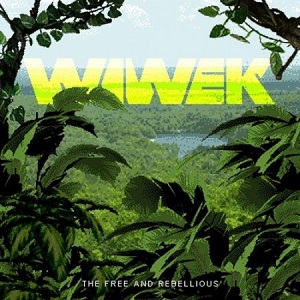 Wiwek - The Free & Rebellious 