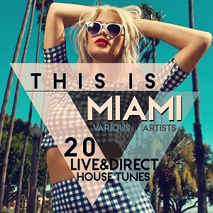 VA  This Is MIAMI (20 Live And Direct House Tunes) (2016)