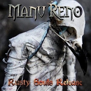 Manu Reno  Rusty Souls Release (2016)