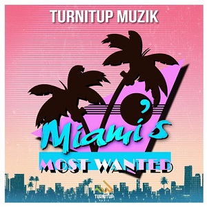 VA - TurnItUp Muzik: Miamis Most Wanted