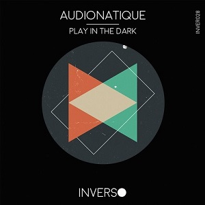 Audionatique  Play In The Dark