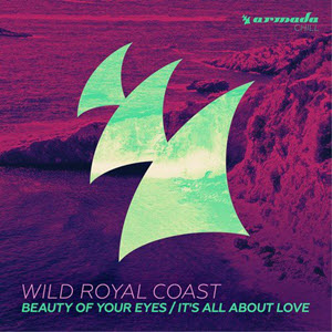 Wild Royal Coast  Beauty Of Your Eyes / Its All About Love