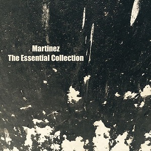 Martinez  The Essential Collection