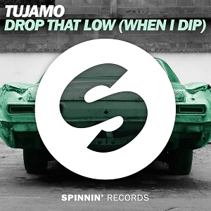 Tujamo  Drop That Low (When I Dip)