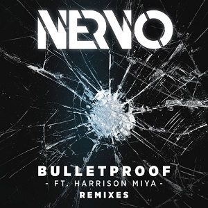 NERVO feat. Harrison Miya  Bulletproof (Remixes)