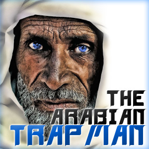 The Arabian Trap Man