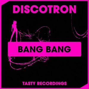 Discotron  Bang Bang