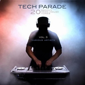 VA  Tech Parade Vol.3: 20 Groovy Tech House Tunes (2016)
