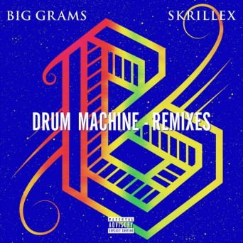 Big Grams feat. Skrillex  Drum Machine (Remixes)