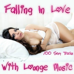 VA - Falling In Love With Lounge Music: 100 Sexy Tracks