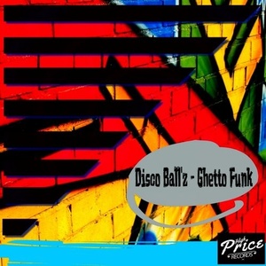 Disco Ball'z - Ghetto Funk