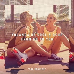 Yolanda Be Cool & Dcup  From Me To You (Remixes)