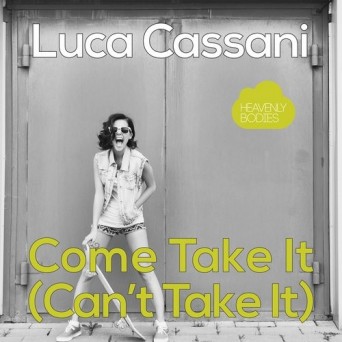 Luca Cassani  Come Take It (Cant Take It)