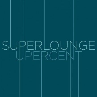Superlounge & Upercent  Superlounge Upercent