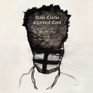 Dave Clarke  Charcoal Eyes: A Selection Of Remixes From Amsterdam