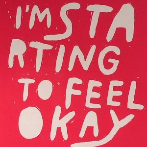 Im Starting To Feel Okay Volume 7