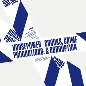 Horsepower Productions  Crooks, Crime & Corruption