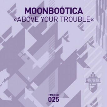 Moonbootica  Above Your Trouble