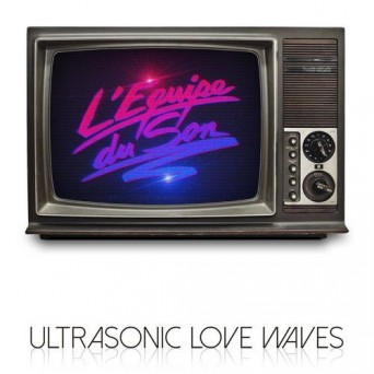 Lequipe Du Son  Ultrasonic Love Waves
