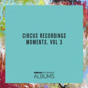 Circus Recordings Moments, Vol. 3