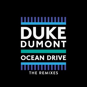Duke Dumont - Ocean Drive   remixes  2016 (mp3 + wav)