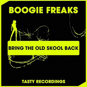 Boogie Freaks  Bring The Old Skool 