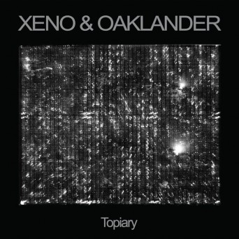 Xeno & Oaklander  Topiary
