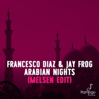 Francesco Diaz & Jay Frog  Arabian Nights (Melsen Edit)