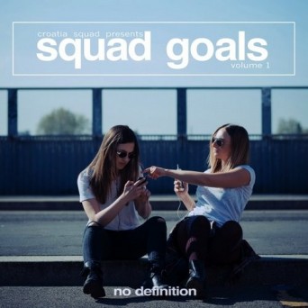 No Definition: Squad Goals, Vol. 1
