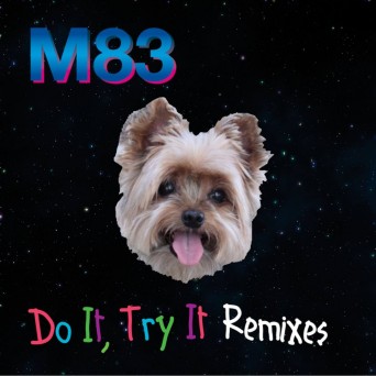 M83  Do It, Try It (Remixes)