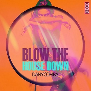 Dany Cohiba  Blow The House Down