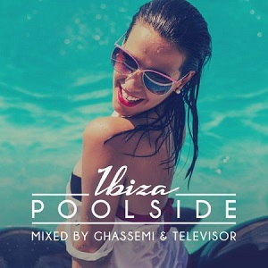 Poolside Ibiza 2016 (Mixed by Ghassemi & Televisor) [Toolroom Longplayer] 2016 FREE