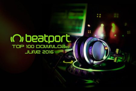 Beatport Top 100 Download June 2016 FULL 320