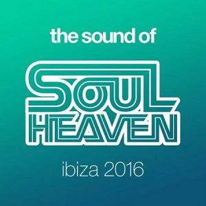 VA - The Sound Of Soul Heaven Ibiza 2016 [Soul Heaven]