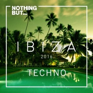 VA - Nothing But Ibiza, Techno [NBIT2016] 2016