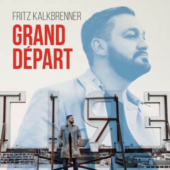 Fritz Kalkbrenner  Grand Depart [884463] 2016
