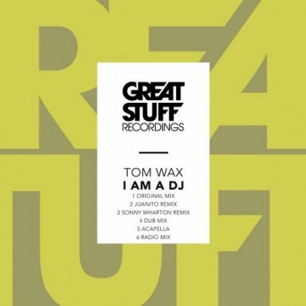 Tom Wax  I Am a DJ 2016