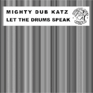 Mighty Dub Katz -  Let The Drums Speak FLAC MP3 AIFF