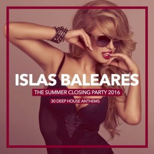 VA  Islas Baleares  The Summer Closing Party 2016 (30 Deep House Anthems) (EDMT153)