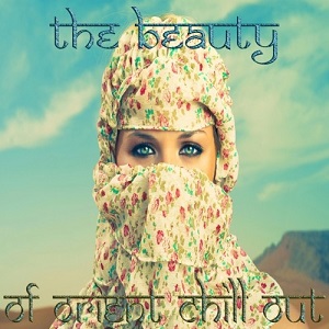 VA  The Beauty Of Orient Chill Out (2016)