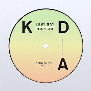 KDA feat. Tinashe - Just Say (Remixes Vol. 1) [EP]