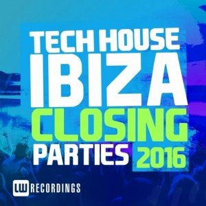 Ibiza Closing Parties 2016  Tech House [LWICP201603]