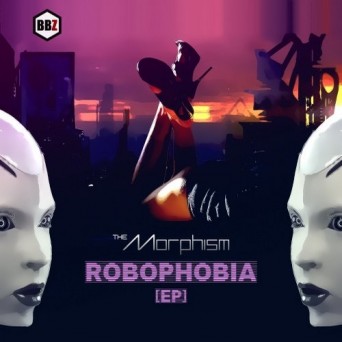 The Morphism  Robophobia EP 2016